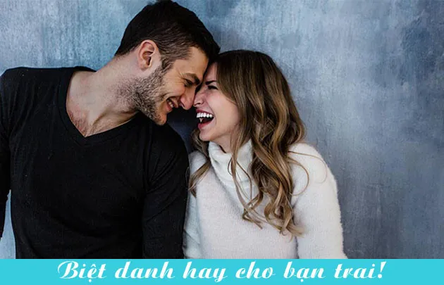 gợi ý đặt biệt danh cho bạn trai hay và độc đáo