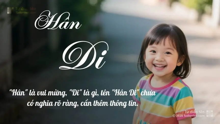 Ý Nghĩa Tên Hân Di | Xinh Đẹp, Nhân Hậu Và Hợp Phong Thủy