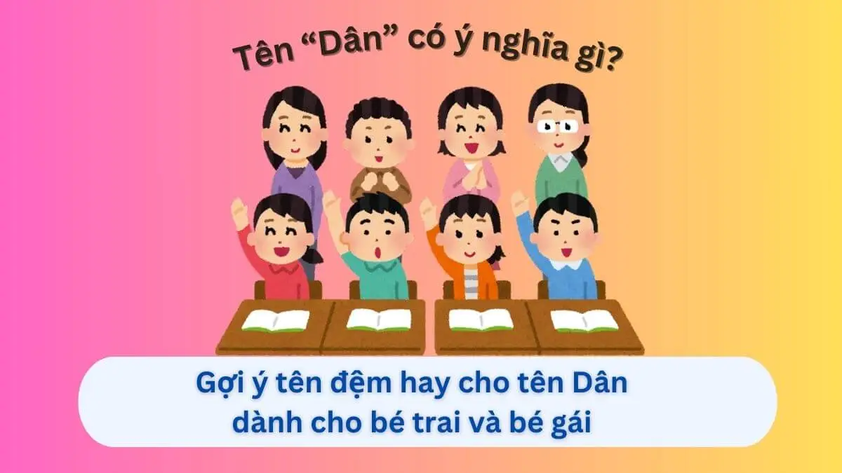 Ý Nghĩa Tên Dân | Giải Mã Chuyên Sâu Về Ngũ Hành, Tính Cách và Vận Mệnh