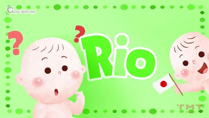 Tên Rio có ý nghĩa gì khi dịch từ tiếng Nhật, biểu tượng trung tâm yêu thương