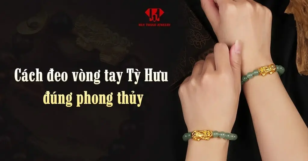 Vòng Tỳ Hưu đeo cổ tay đúng cách.