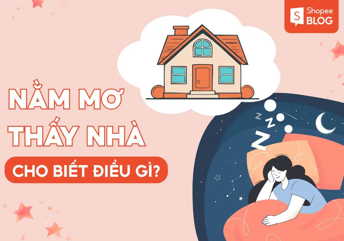 Giải Mã Chi Tiết Giấc Mơ Nằm Mơ Thấy Mua Nhà Mới: Điềm Báo Gì? 6 Ý nghĩa nhà trong mơ: Tích cực & Tiêu cực