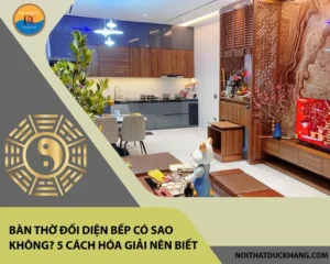 Bếp đối diện bàn thờ: Xung đột phong thủy.