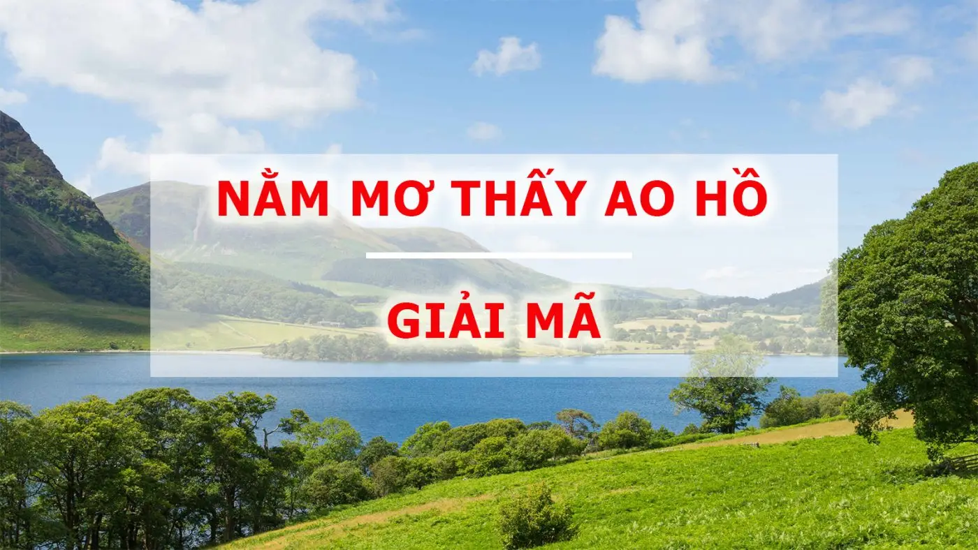 Giải Mã Giấc Mơ Thấy Ao Hồ: Điềm Báo & Hướng Hóa Giải An Tâm 6 Thiền định bên hồ yên bình.