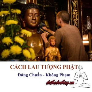 Thành kính lau tượng Phật linh thiêng.