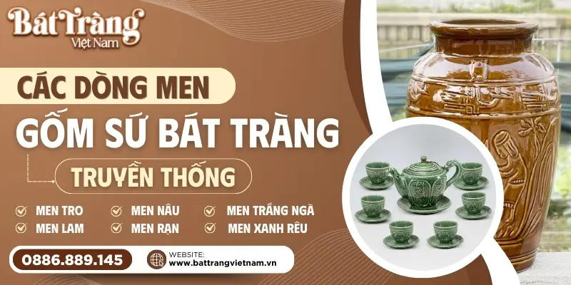 Hiểu Rõ Chén Thờ Sứ Bát Tràng: Ý Nghĩa, Sắp Đặt & Nghi Lễ Chuẩn 7 Các loại men sứ Bát Tràng phổ biến