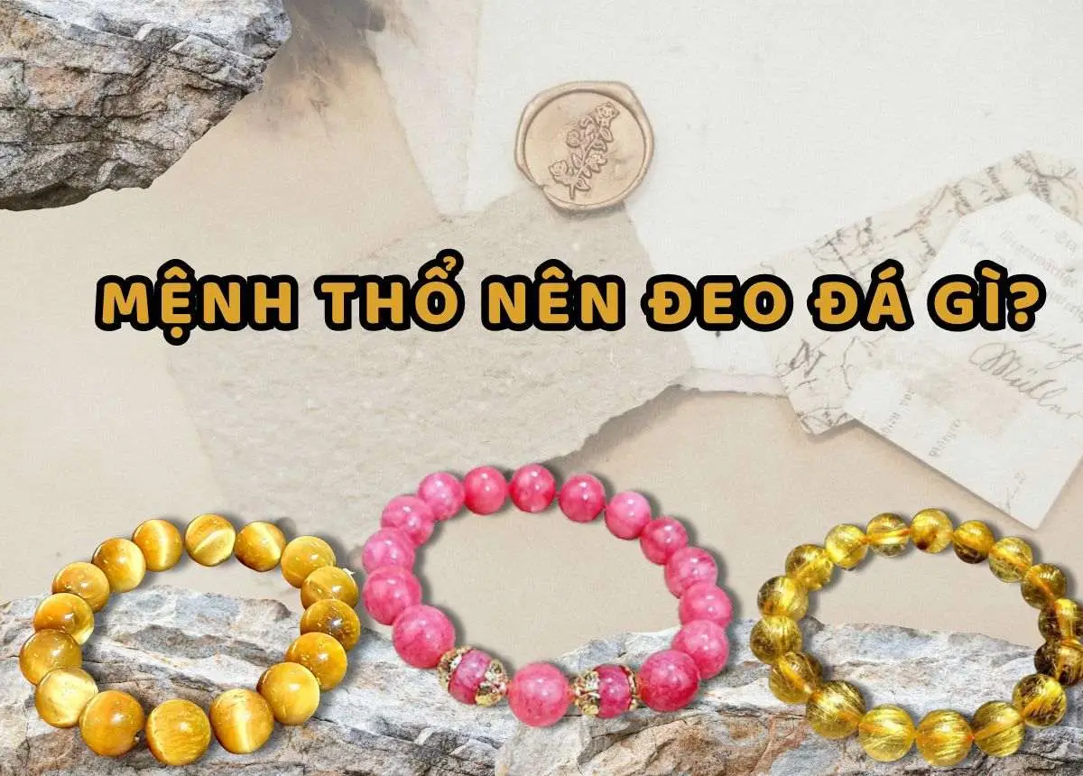 Vòng Phong Thủy Tuổi Kỷ Dậu 1969: Khai Mở Vận Khí, Củng Cố Bình An 6 Đá Phong Thủy Mệnh Thổ Phổ Biến