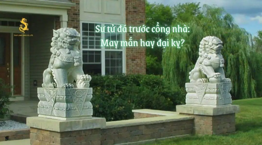 Sư tử đá trấn giữ cửa nhà phong thủy