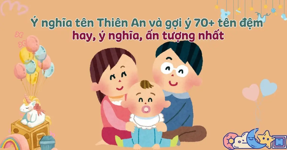 Ý Nghĩa Tên Thiên Di | Giải Mã Ý Nghĩa, Phong Thủy, Gợi Ý Tên Đệm Hay 5 Ý Nghĩa Tên Thiên Di | Giải Mã Ý Nghĩa, Phong Thủy, Gợi Ý Tên Đệm Hay