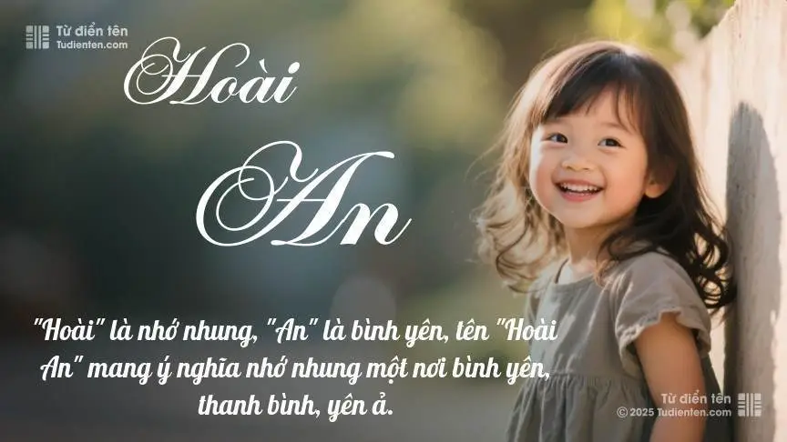 Ý Nghĩa Tên Hoài An | Thanh Nhàn, Bình An Và Hợp Phong Thủy