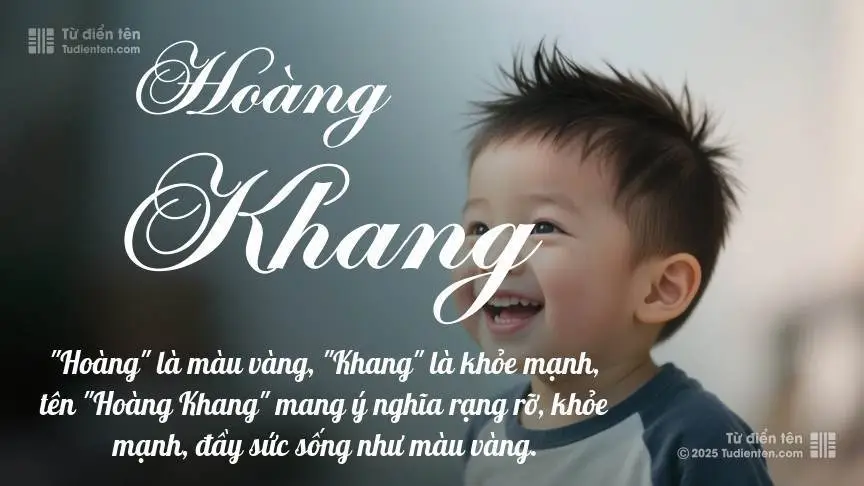 Ý Nghĩa Tên Hoàng Khang: Cao Quý, An Lành Và Cuộc Sống Thịnh Vượng