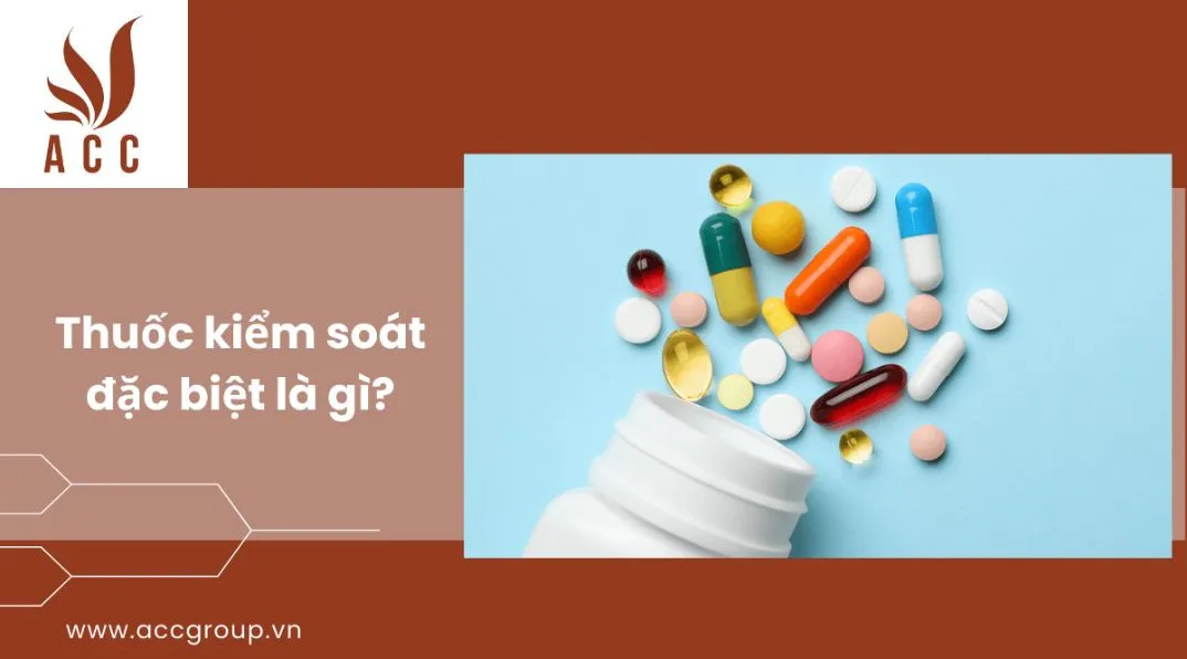 Danh sách các loại thuốc kiểm soát đặc biệt theo quy định pháp luật