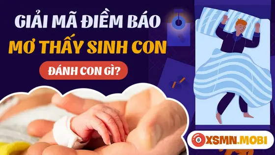 Biểu Tượng & Ý Nghĩa Giấc Mơ Sinh Con Trai