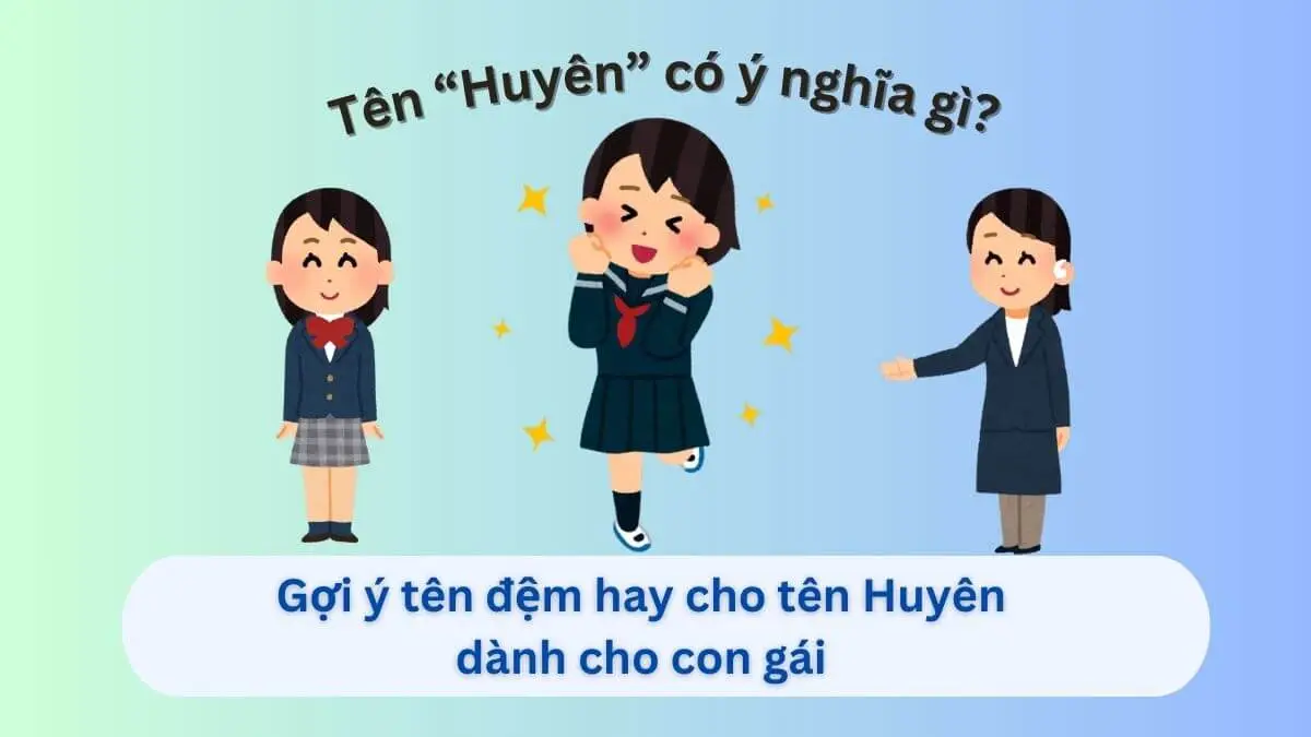 Ý Nghĩa Tên Huyên | Nguồn Gốc Hán Việt, Tính Cách & Phong Thủy Toàn Diện