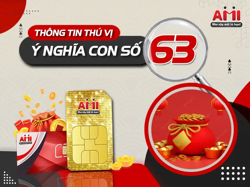 63 Có Ý Nghĩa Gì | Lộc Tài Phát Đạt, May Mắn Bình An