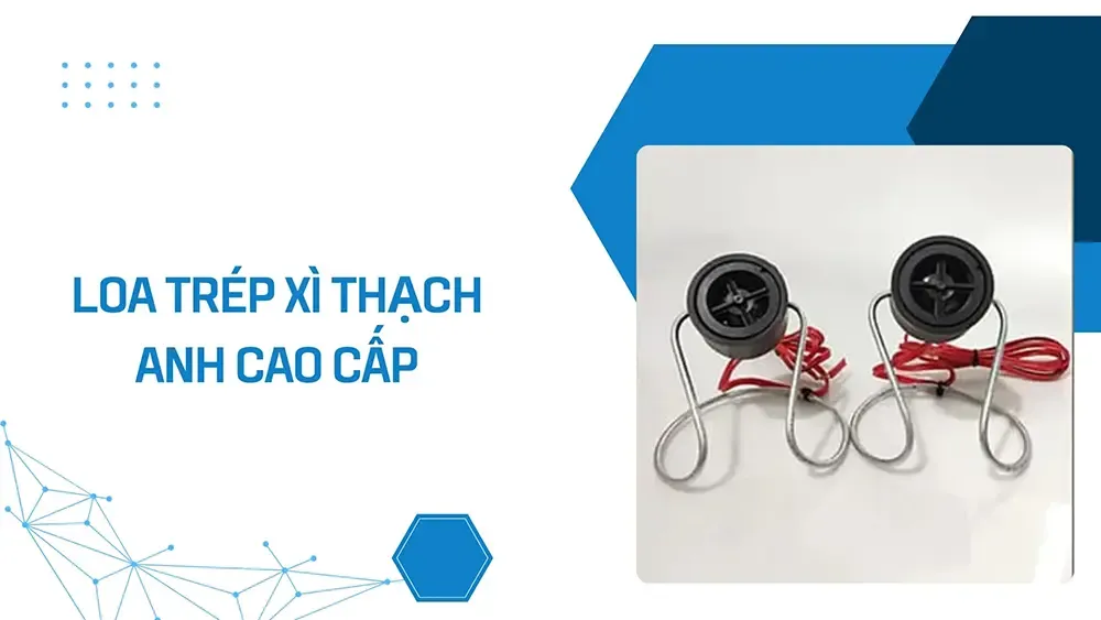 LOA TRÉP XÌ THẠCH ANH CAO CẤP: 190.000 VNĐ