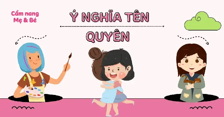 Ý Nghĩa Tên Quyên Và 60+ Tên Đệm Hay Cho Tên Quyên Hợp Phong Thủy
