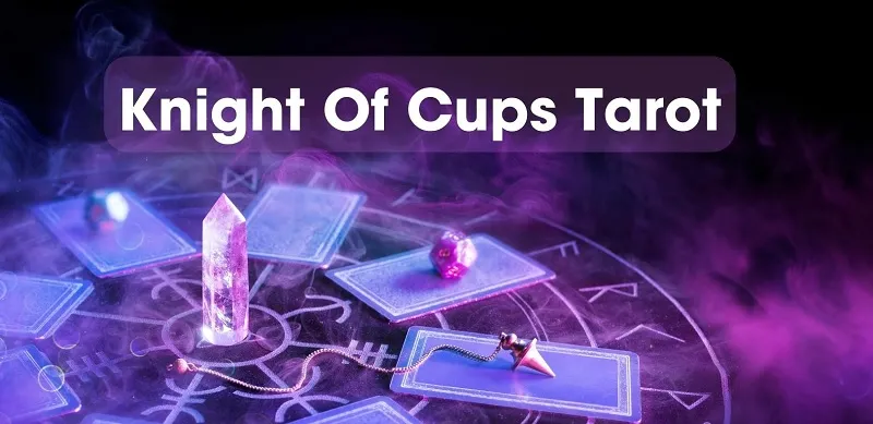 Sự kết hợp giữa Knight Of Cups và chiêm tinh học mang lại ý nghĩa sâu sắc