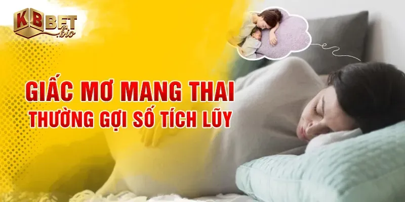 Giấc mơ mang thai thường gợi số tích lũy