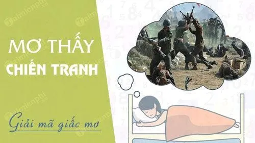 Mơ Thấy Chiến Tranh Đánh Con Gì Và Giải Mã Ý Nghĩa Tâm Linh 3 nam mo thay chien tranh danh chay giac chien dau