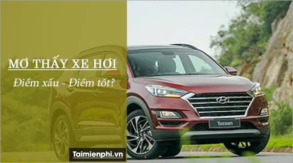 Tìm hiểu mơ thấy xe hơi đánh con gì để nắm bắt cơ hội may mắn trong cuộc sống