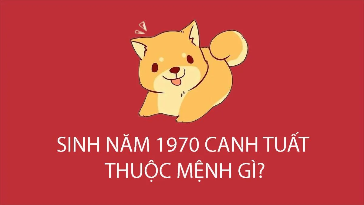 Người sinh năm 1970 thuộc tuổi Canh Tuất, mệnh Thoa Xuyến Kim