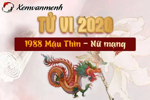 1988 xem tu vi tuoi mau thin nam 2020 nu mang