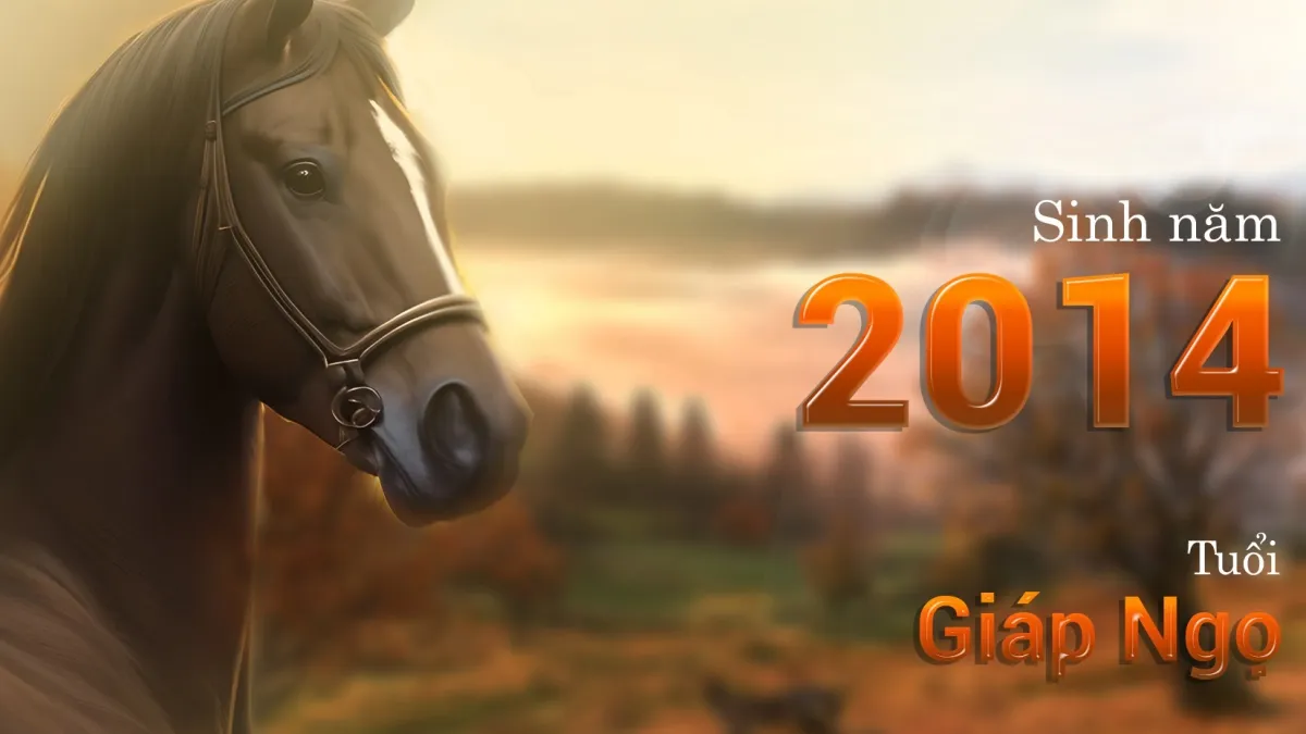 Người sinh năm 2014 thuộc tuổi Giáp Ngọ