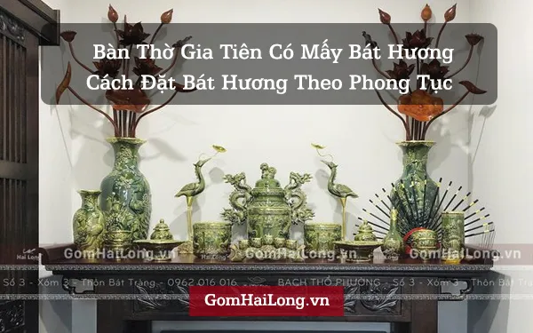 Hướng dẫn cách bày trí bát hương trên bàn thờ gia tiên chuẩn phong thủy để đón tài lộc