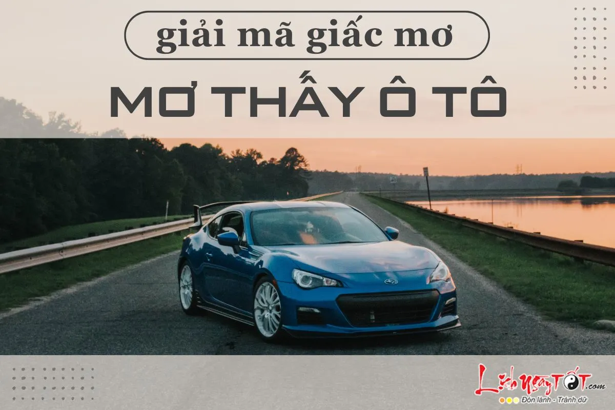 Giải mã giấc mơ thấy ô tô theo tâm lý học và tín ngưỡng dân gian