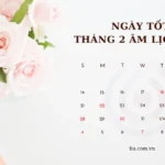 Ngày tốt tháng 2 âm lịch 2021