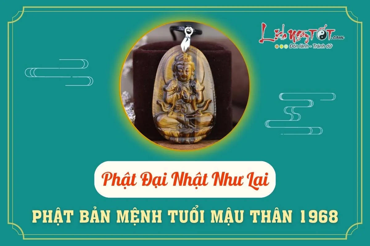 1968 Là Tuổi Con Gì? Mệnh Gì? Xem Vận Mệnh Trọn Đời Mậu Thân 16 Phật bản mệnh tuổi Mậu Thân 1968