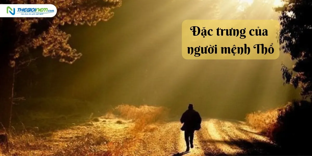 Đặc trưng của người mệnh Thổ