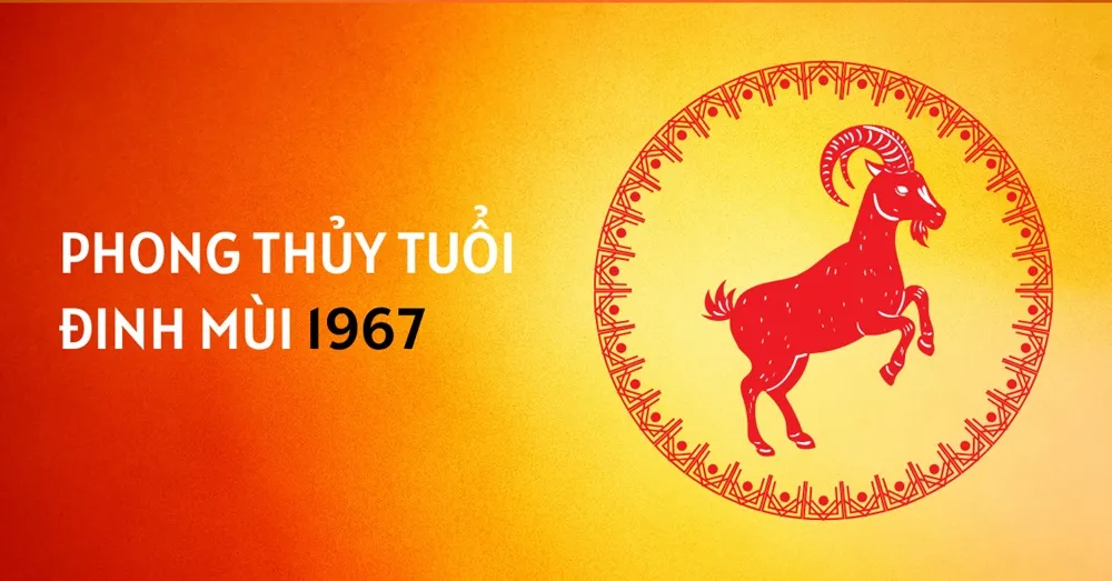 Phong thủy tuổi Đinh Mùi 1967