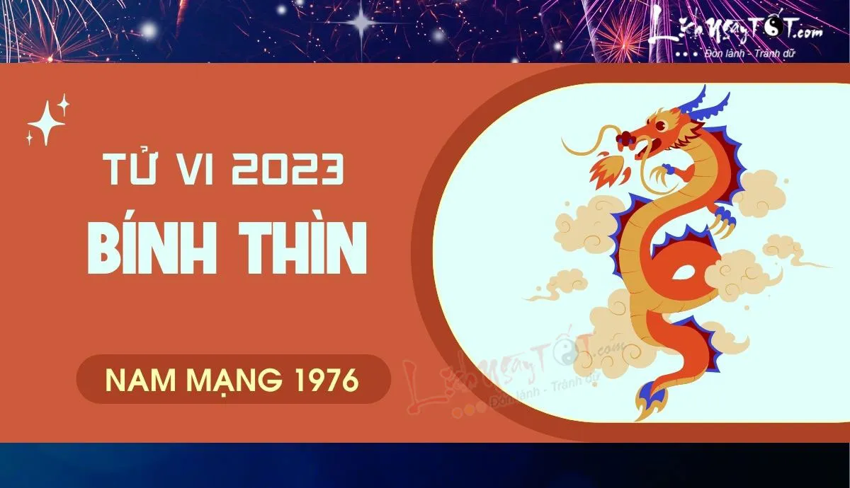 Tử Vi Tuổi Bính Thìn Năm 2023 Nam Mạng Và Vận Số Năm 2026 14 Tử vi 2026 tuổi Bính Thìn nam mạng