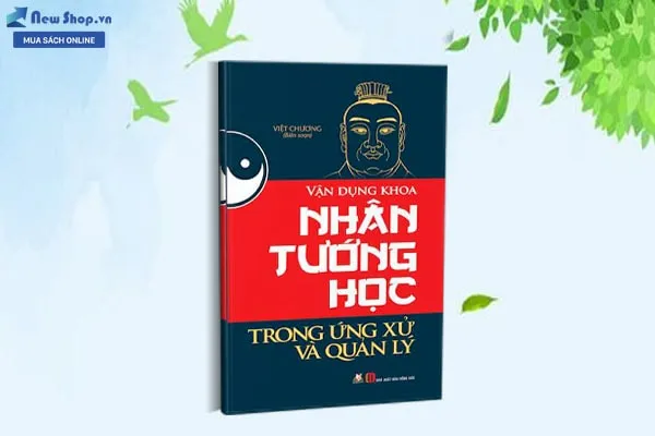 Vận Dụng Khoa Nhân Tướng Học Trong Ứng Xử Và Quản Lý