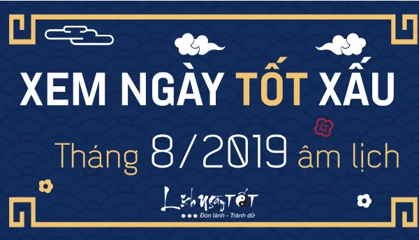 Xem ngày tốt xấu tháng 8 năm 2019 âm lịch