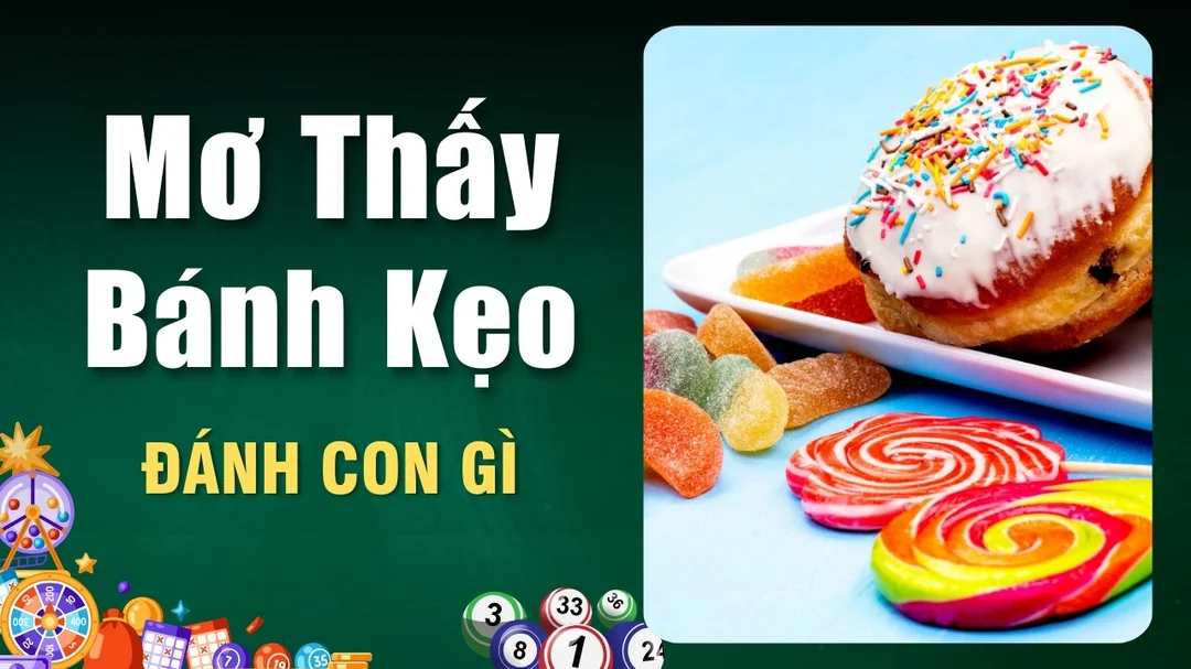 Mơ thấy bánh kẹo báo hiệu điều gì