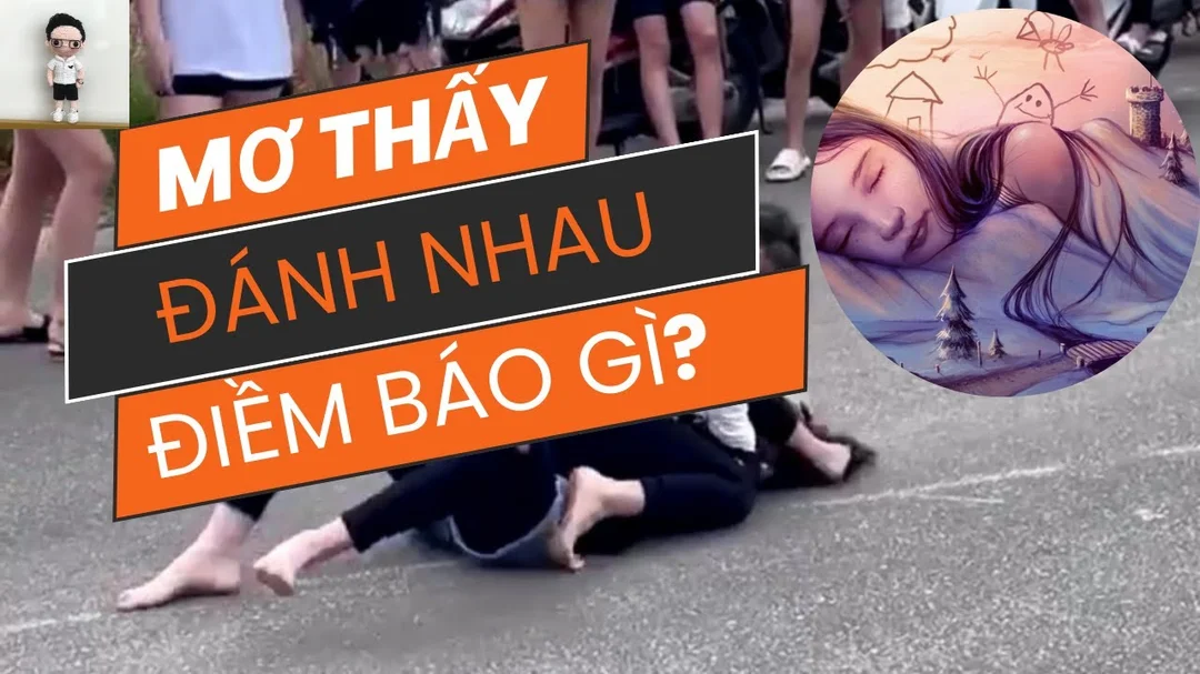 Mơ thấy đánh nhau là điềm gì? Lý giải tâm linh chuẩn nhất