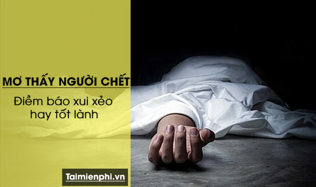 mơ thấy người chết đánh số gì và điềm báo dân gian