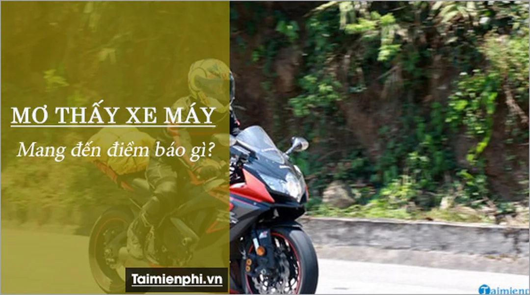 Giải mã mơ thấy xe máy đánh số gì theo trạng thái xe mơ thấy xe máy đánh số gì qua trạng thái xe bị hỏng hoặc mất